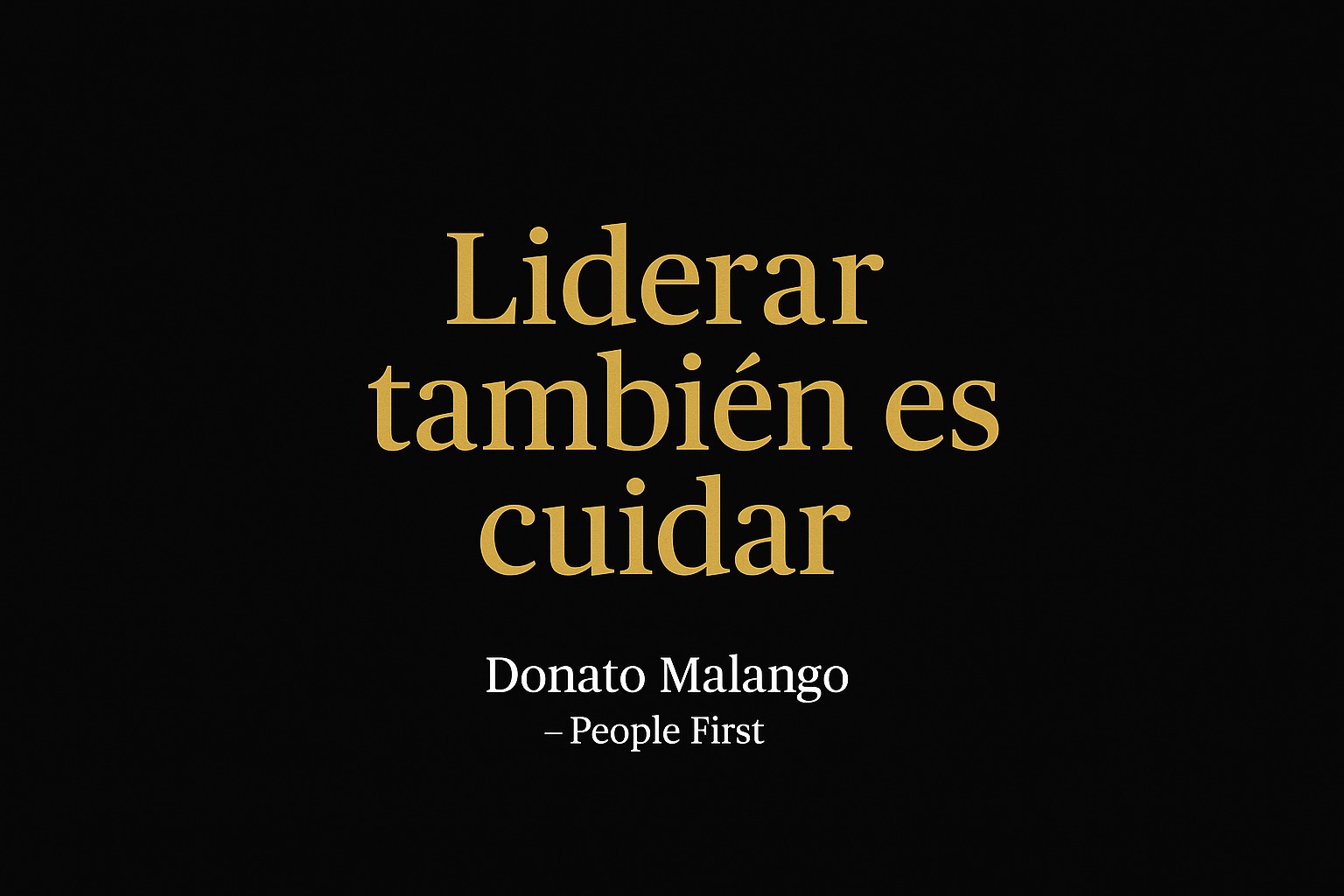 Liderar también es cuidar.  By Donato Malango.
